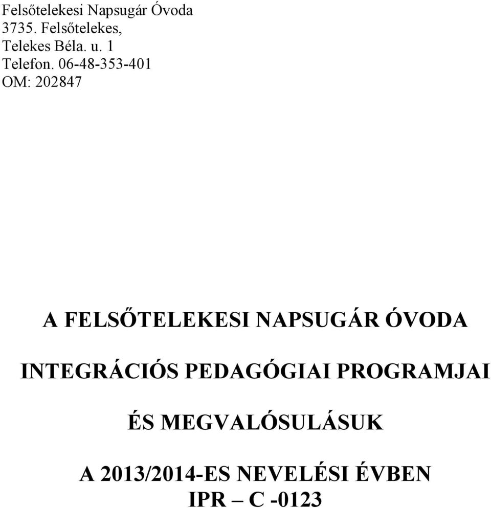 06-48-353-401 OM: 202847 A FELSŐTELEKESI NAPSUGÁR ÓVODA