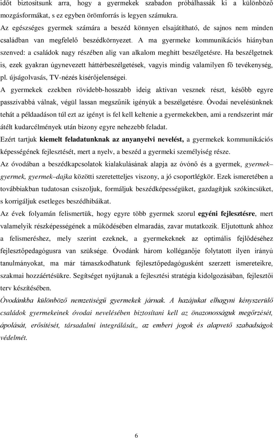 A ma gyermeke kommunikációs hiányban szenved: a családok nagy részében alig van alkalom meghitt beszélgetésre.