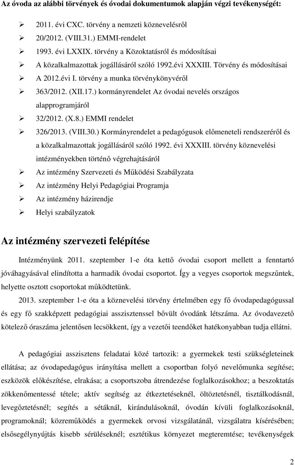 ) kormányrendelet Az óvodai nevelés országos alapprogramjáról 32/2012. (X.8.) EMMI rendelet 326/2013. (VIII.30.