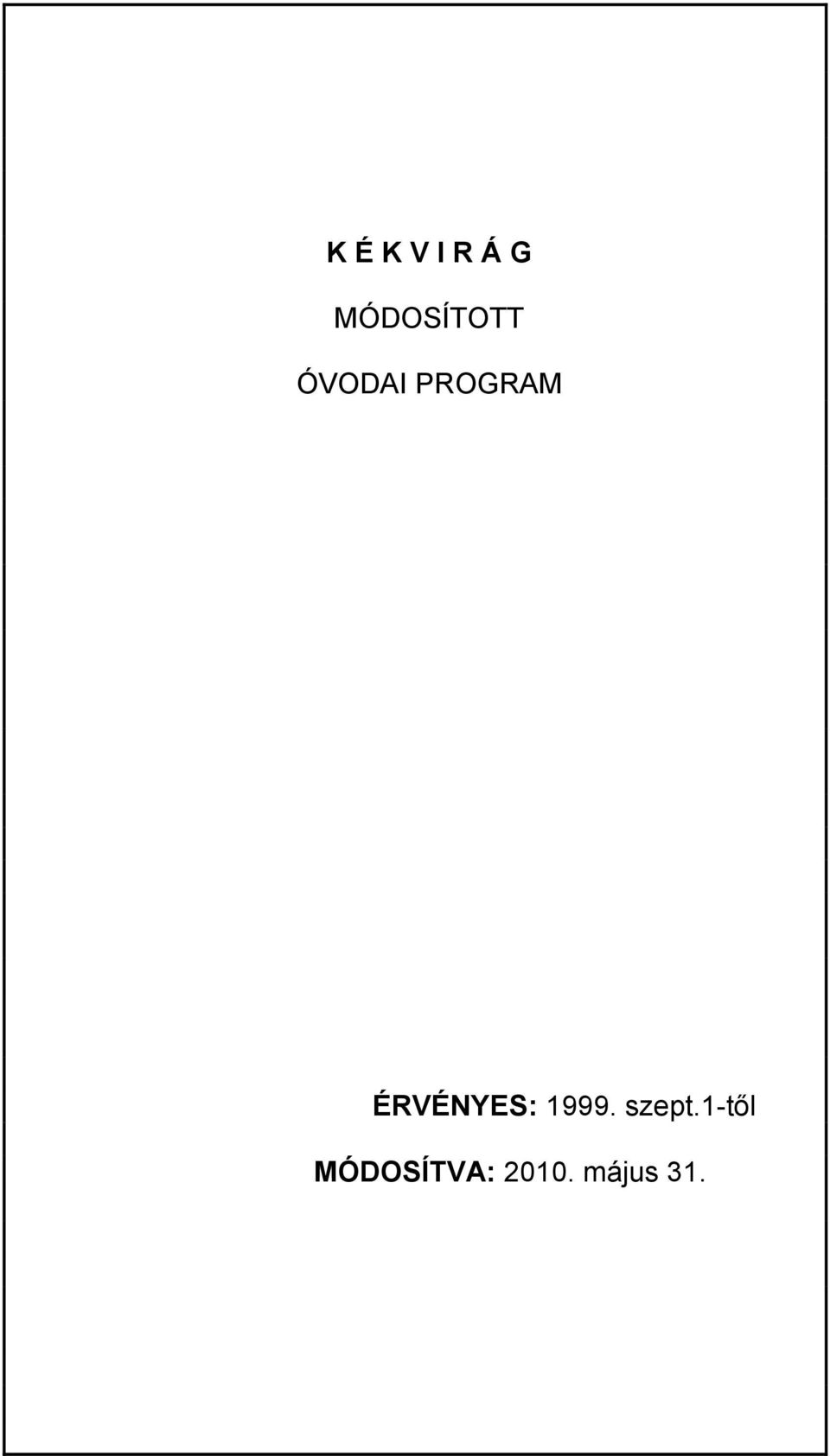 PROGRAM ÉRVÉNYES: 1999.