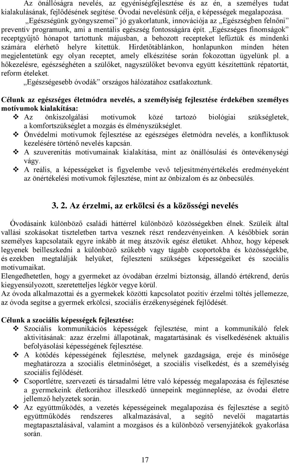 Egészséges finomságok receptgyűjtő hónapot tartottunk májusban, a behozott recepteket lefűztük és mindenki számára elérhető helyre kitettük.