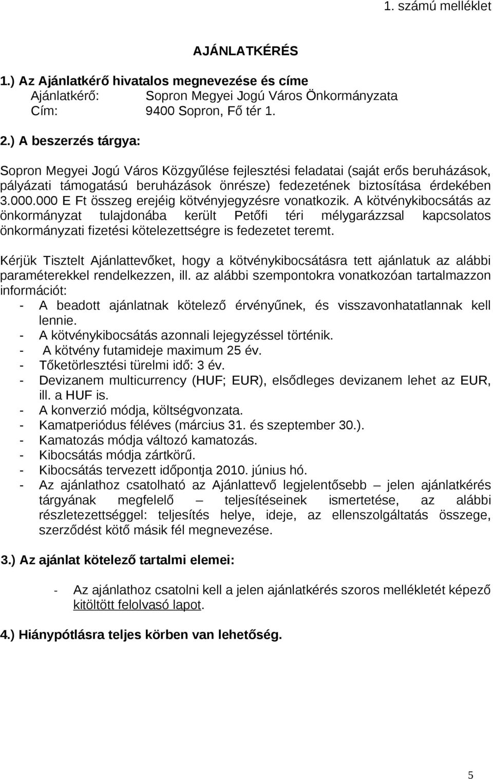 000 E Ft összeg erejéig kötvényjegyzésre vonatkozik.