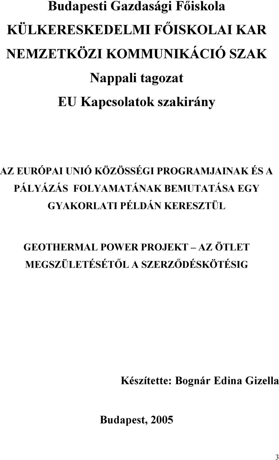 PÁLYÁZÁS FOLYAMATÁNAK BEMUTATÁSA EGY GYAKORLATI PÉLDÁN KERESZTÜL GEOTHERMAL POWER PROJEKT