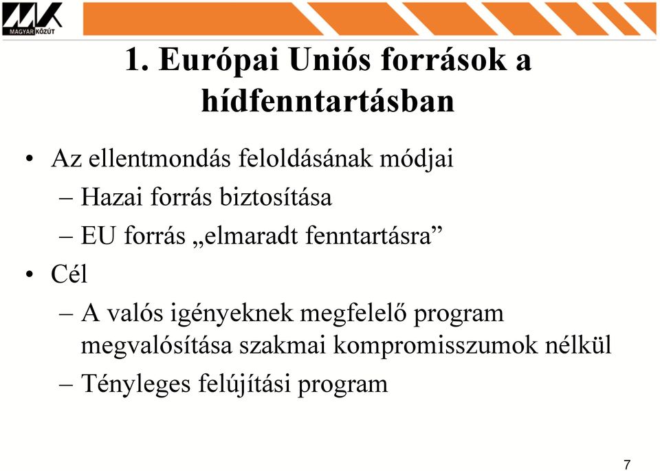 elmaradt fenntartásra A valós igényeknek megfelelő program