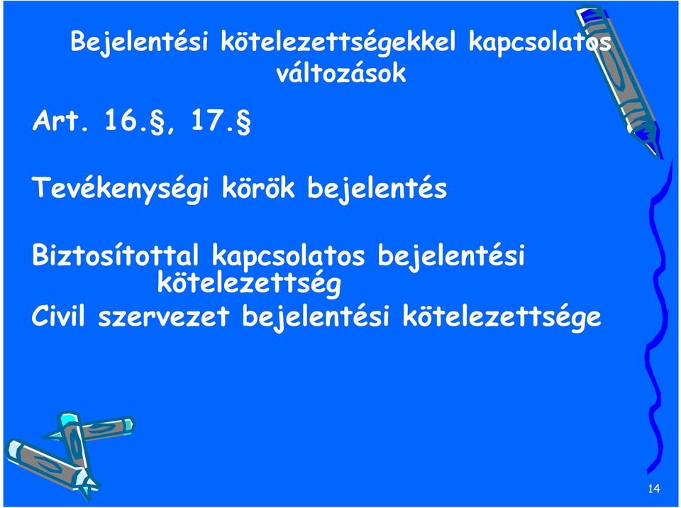 Tevékenységi körök bejelentés Biztosítottal