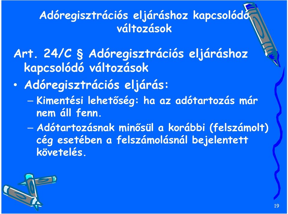 eljárás: Kimentési lehetőség: ha az adótartozás már nem áll fenn.