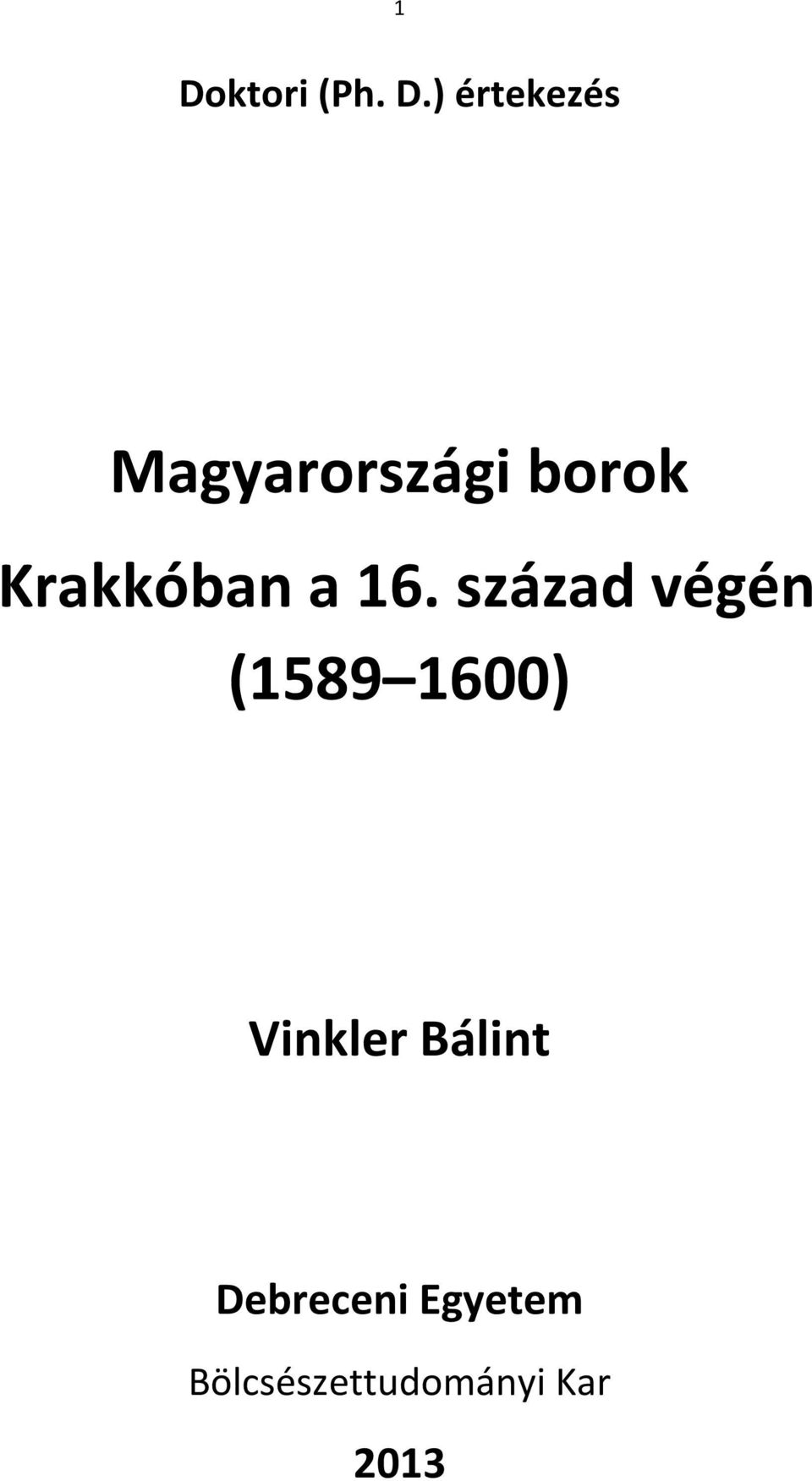 század végén (1589 1600) Vinkler