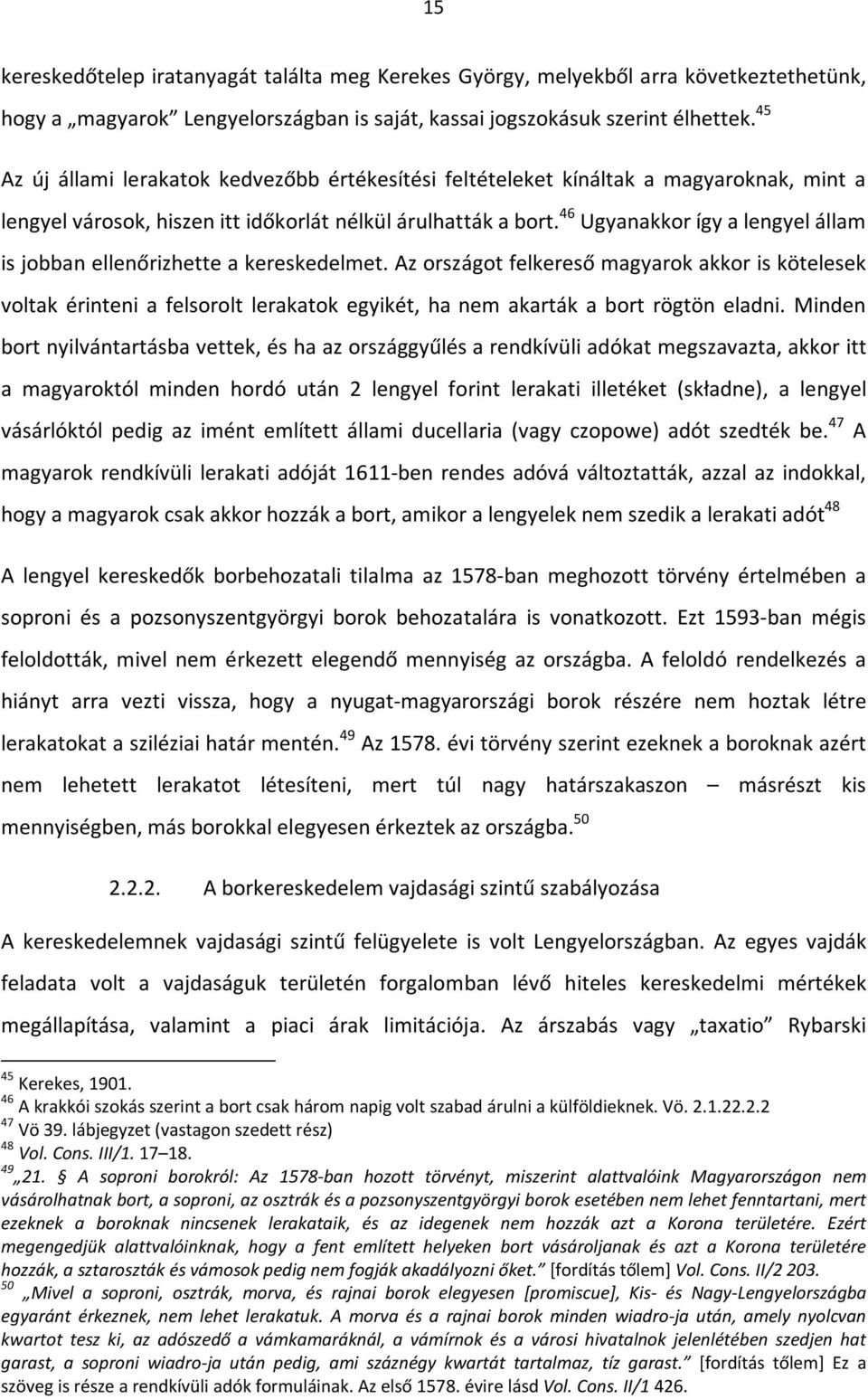 46 Ugyanakkor így a lengyel állam is jobban ellenőrizhette a kereskedelmet.