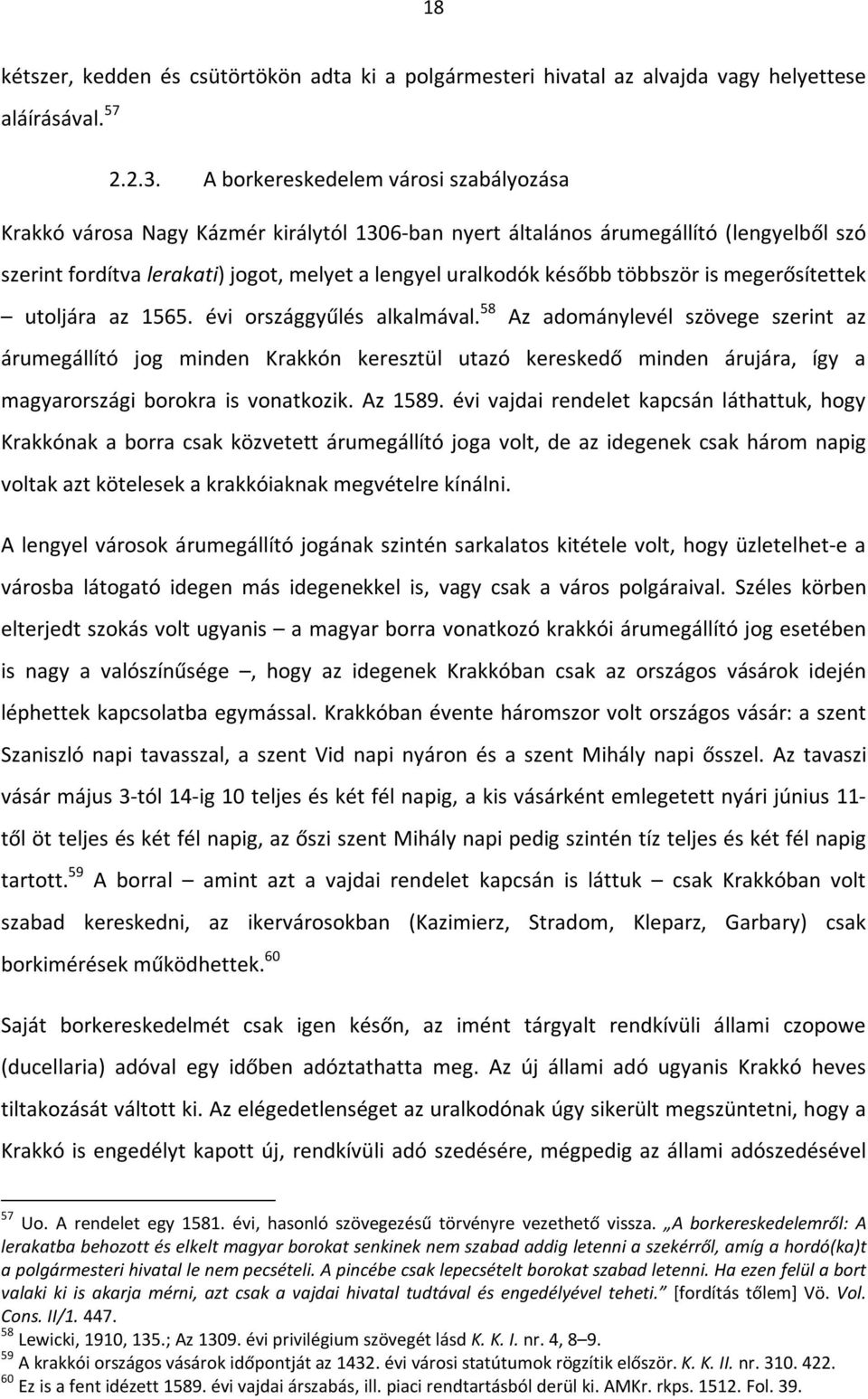 többször is megerősítettek utoljára az 1565. évi országgyűlés alkalmával.