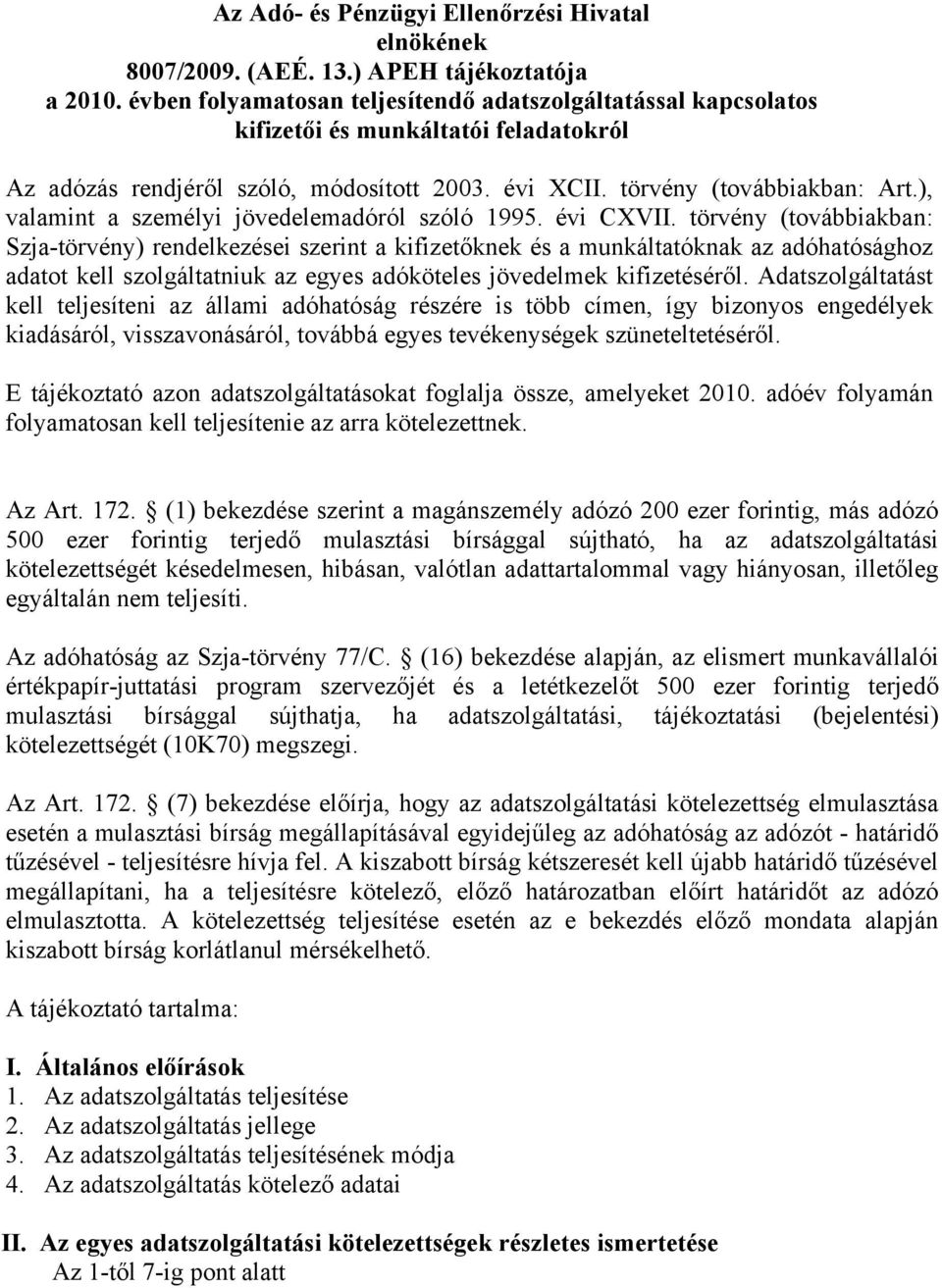 ), valamint a személyi jövedelemadóról szóló 1995. évi CXVII.