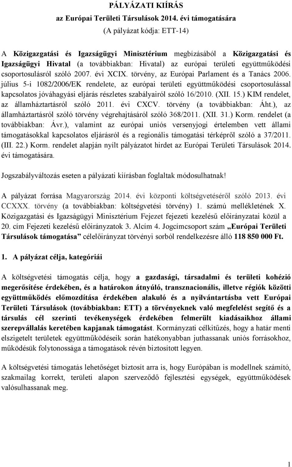 együttműködési csoportosulásról szóló 2007. évi XCIX. törvény, az Európai Parlament és a Tanács 2006.