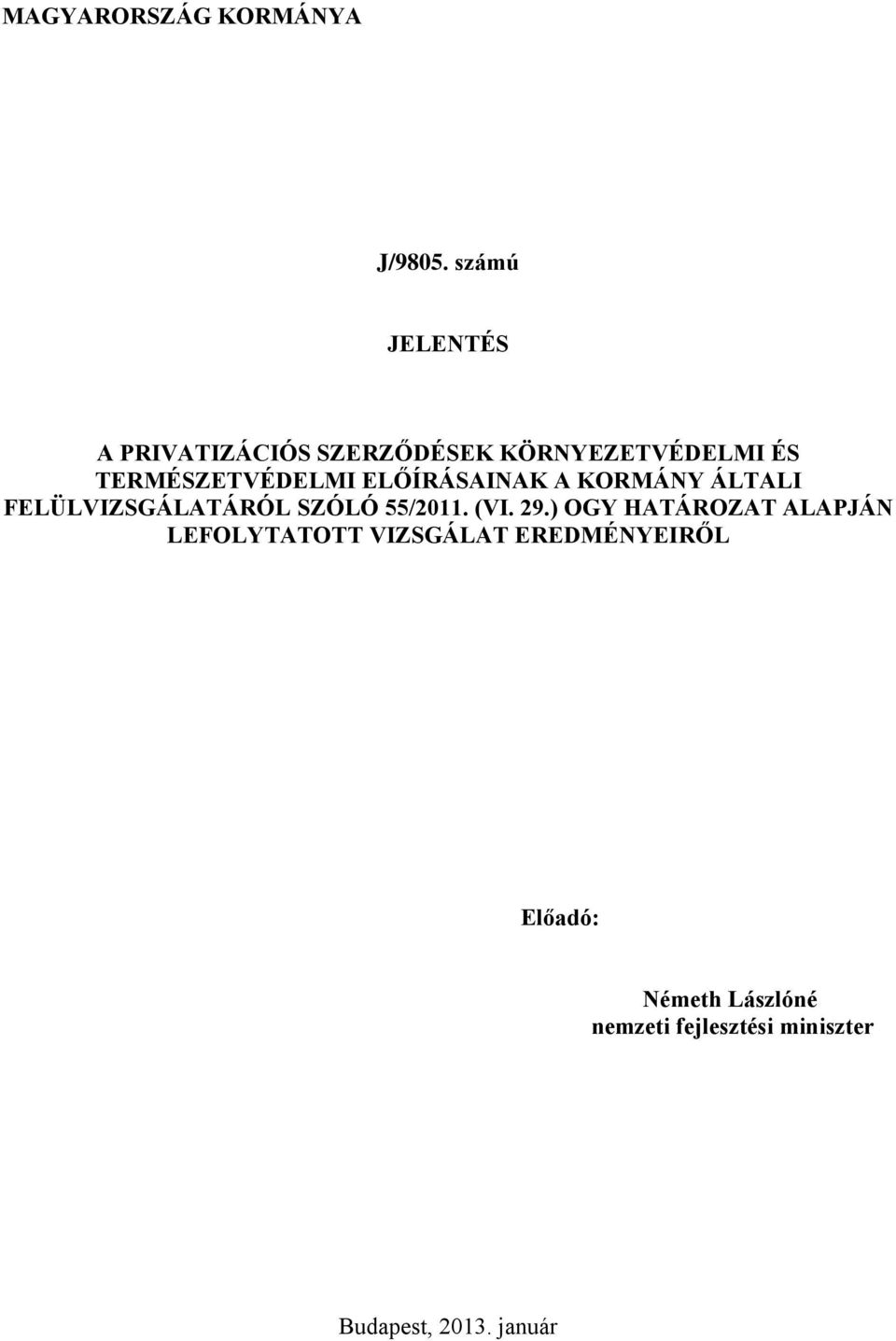 ELŐÍRÁSAINAK A KORMÁNY ÁLTALI FELÜLVIZSGÁLATÁRÓL SZÓLÓ 55/2011. (VI. 29.