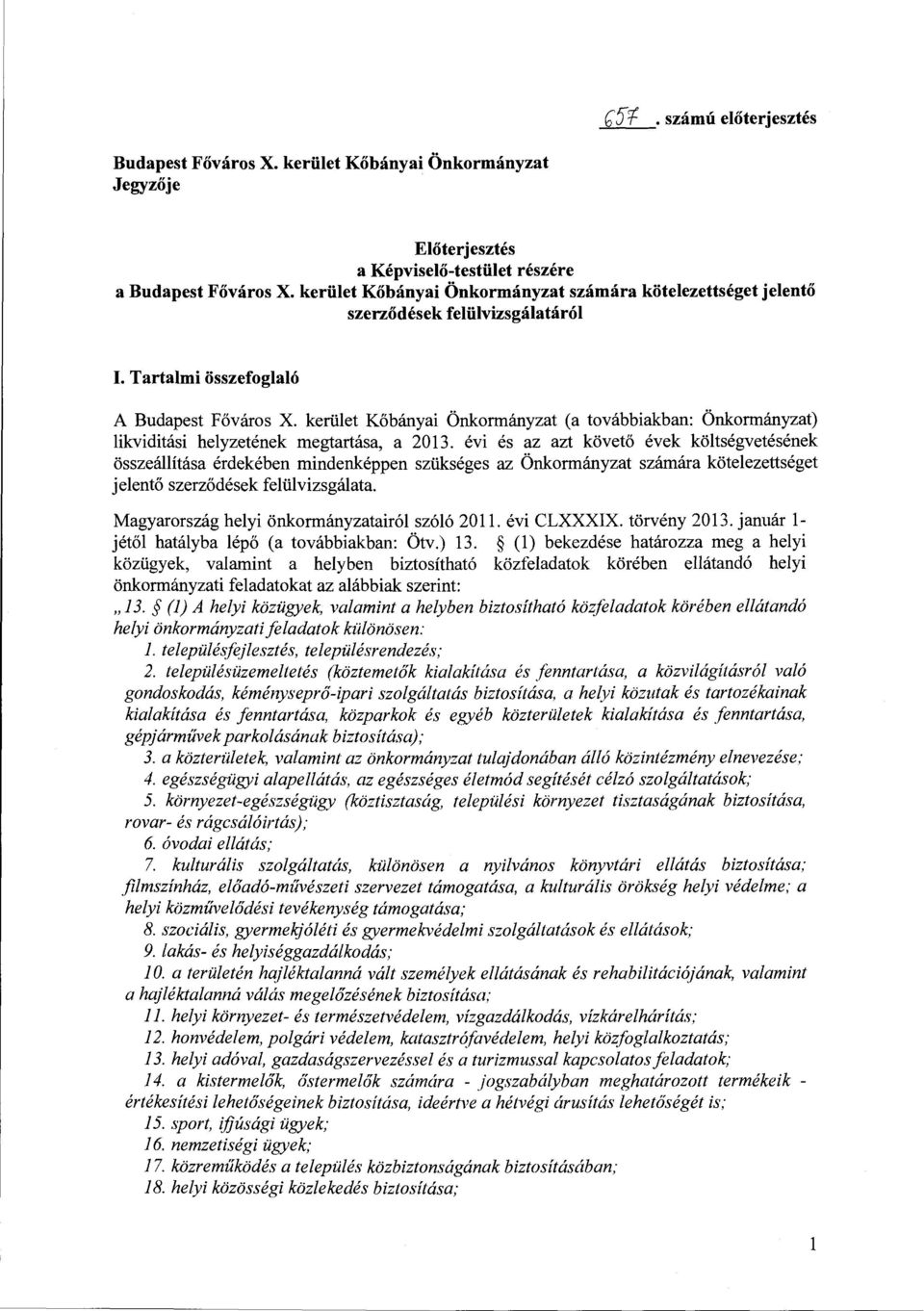 kerület Kőbányai Önkormányzat (a továbbiakban: Önkormányzat) likviditási helyzetének megtartása, a 2013.