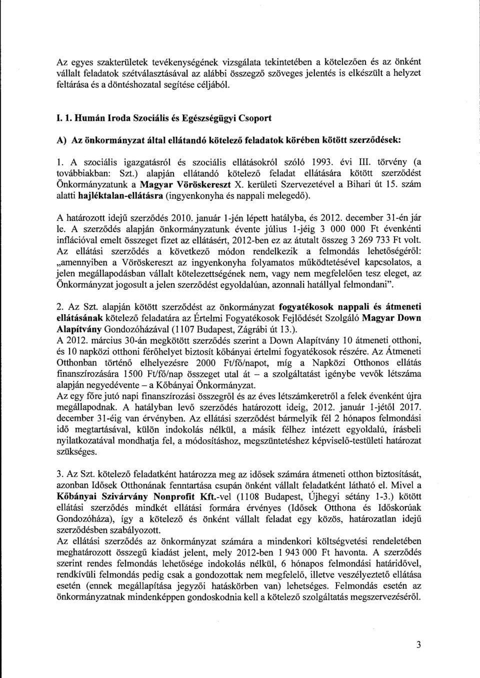 A szociális igazgatásról és szociális ellátásokról szóló 1993. évi III. törvény (a továbbiakban: Szt.