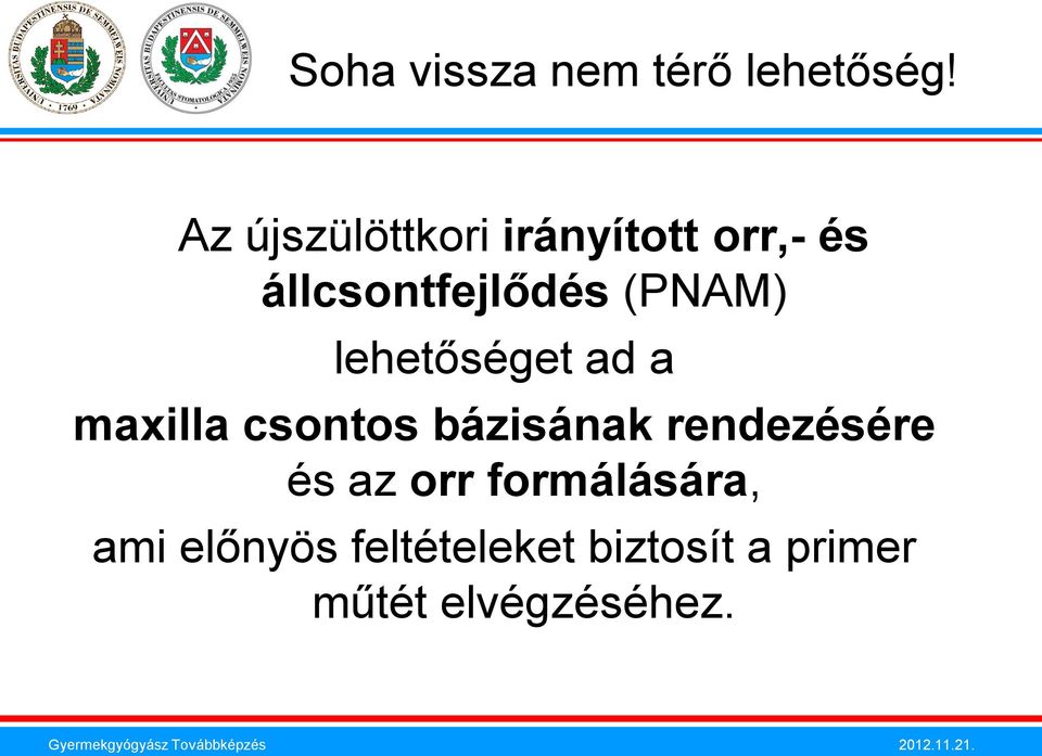 (PNAM) lehetőséget ad a maxilla csontos bázisának