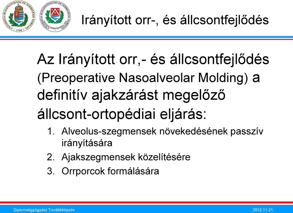 ajakzárást megelőző állcsont-ortopédiai eljárás: 1.