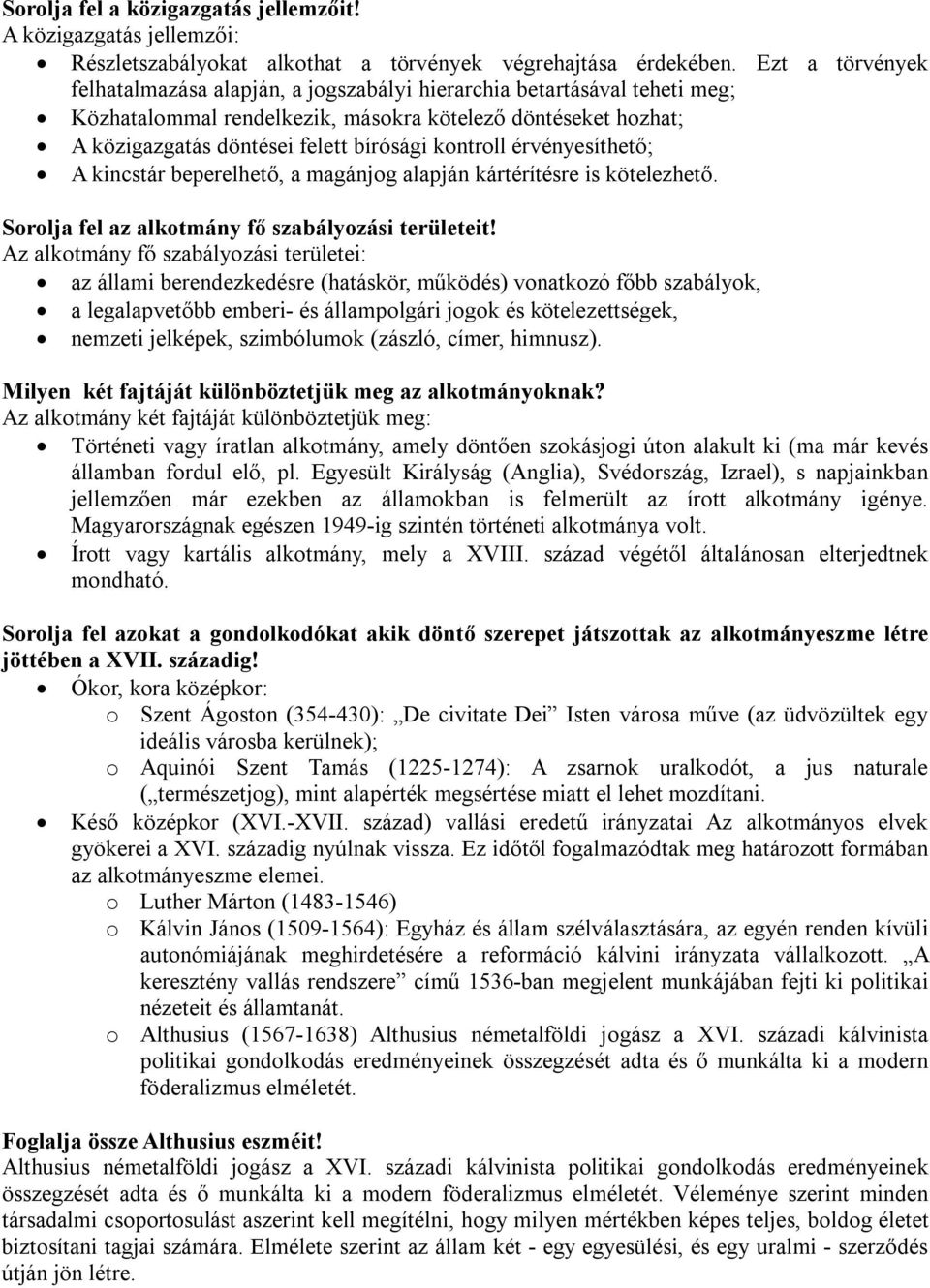 kontroll érvényesíthető; A kincstár beperelhető, a magánjog alapján kártérítésre is kötelezhető. Sorolja fel az alkotmány fő szabályozási területeit!