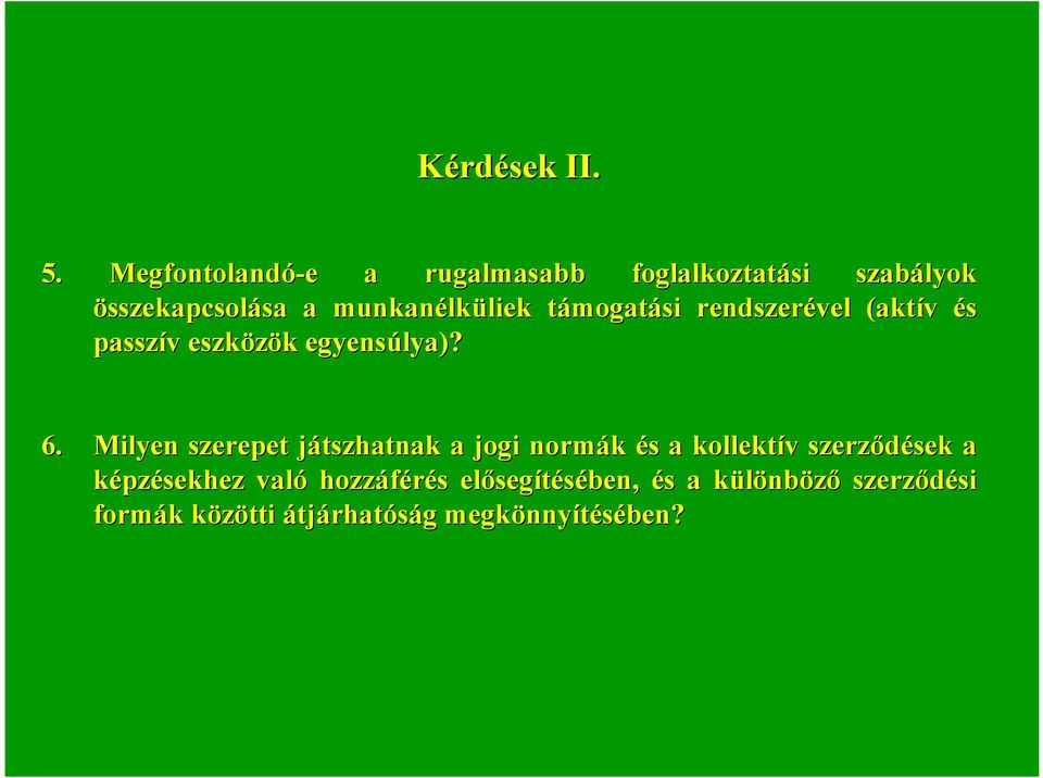 támogatt mogatási rendszerével (aktív és passzív v eszközök k egyensúlya)? 6.