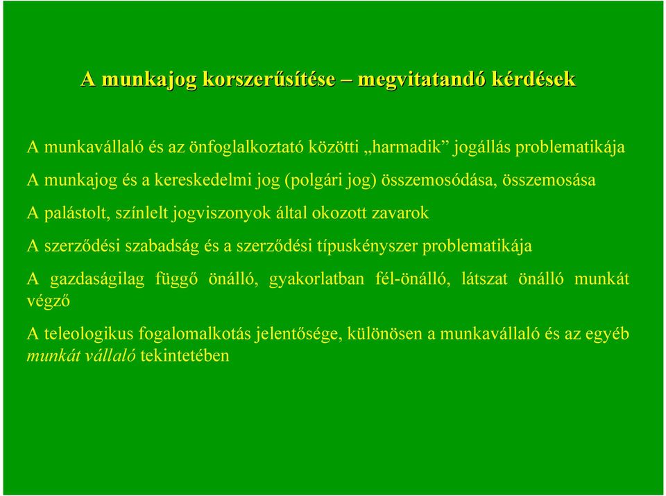 zavarok A szerződési szabadság és a szerződési típuskényszer problematikája A gazdaságilag függő önálló, gyakorlatban fél-önálló,