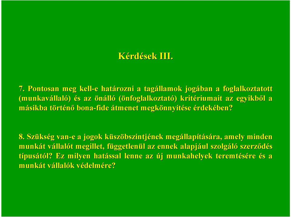 kritériumait riumait az egyikből l a másikba törtt rténő bona-fide átmenet megkönny nnyítése érdekében? 8.