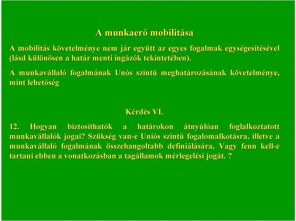 Hogyan biztosíthat thatókk a határokon átnyúlóan foglalkoztatott munkavállal llalókk jogai?