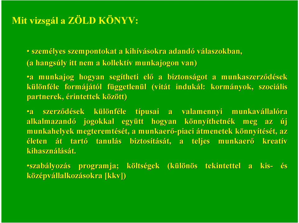 a valamennyi munkavállal llalóra alkalmazandó jogokkal együtt hogyan könnyk nnyíthetnékk meg az új munkahelyek megteremtését, t, a munkaerő-piaci átmenetek könnyk nnyítését, t, az