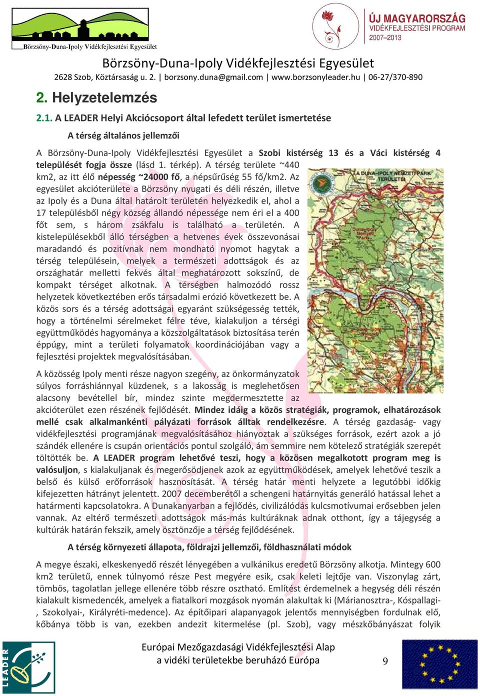 fogja össze (lásd 1. térkép). A térség területe ~440 km2, az itt élő népesség ~24000 fő, a népsűrűség 55 fő/km2.