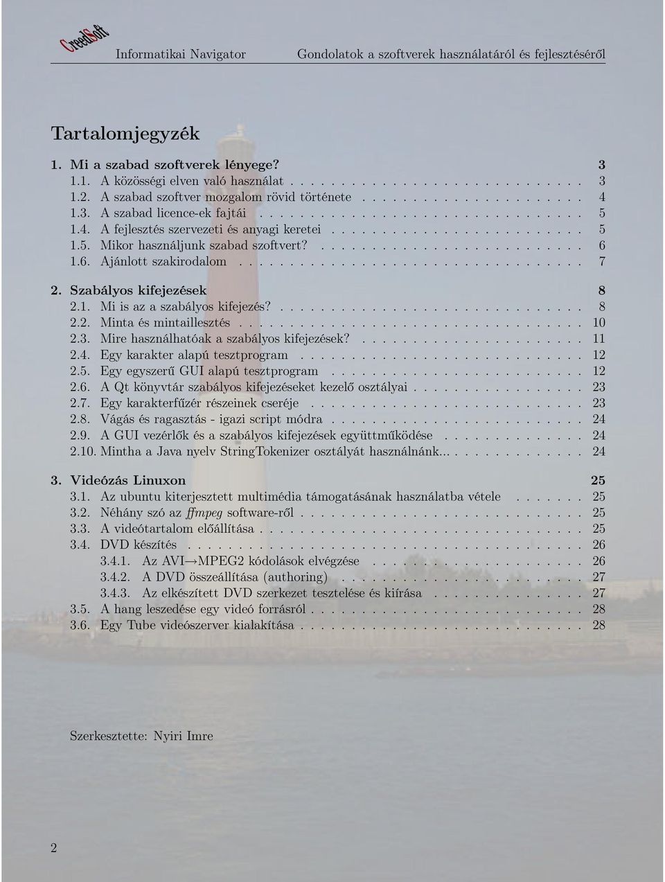 ................................. 7 2. Szabályos kifejezések 8 2.1. Mi is az a szabályos kifejezés?.............................. 8 2.2. Minta és mintaillesztés.................................. 10 2.