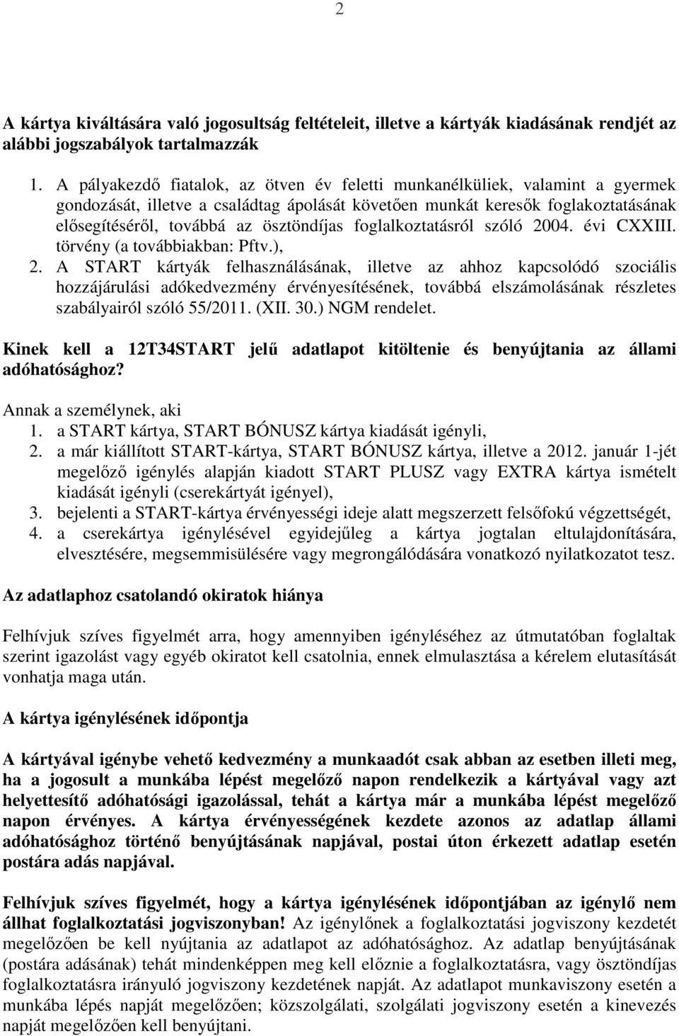 foglalkoztatásról szóló 2004. évi CXXIII. törvény (a továbbiakban: Pftv.), 2.