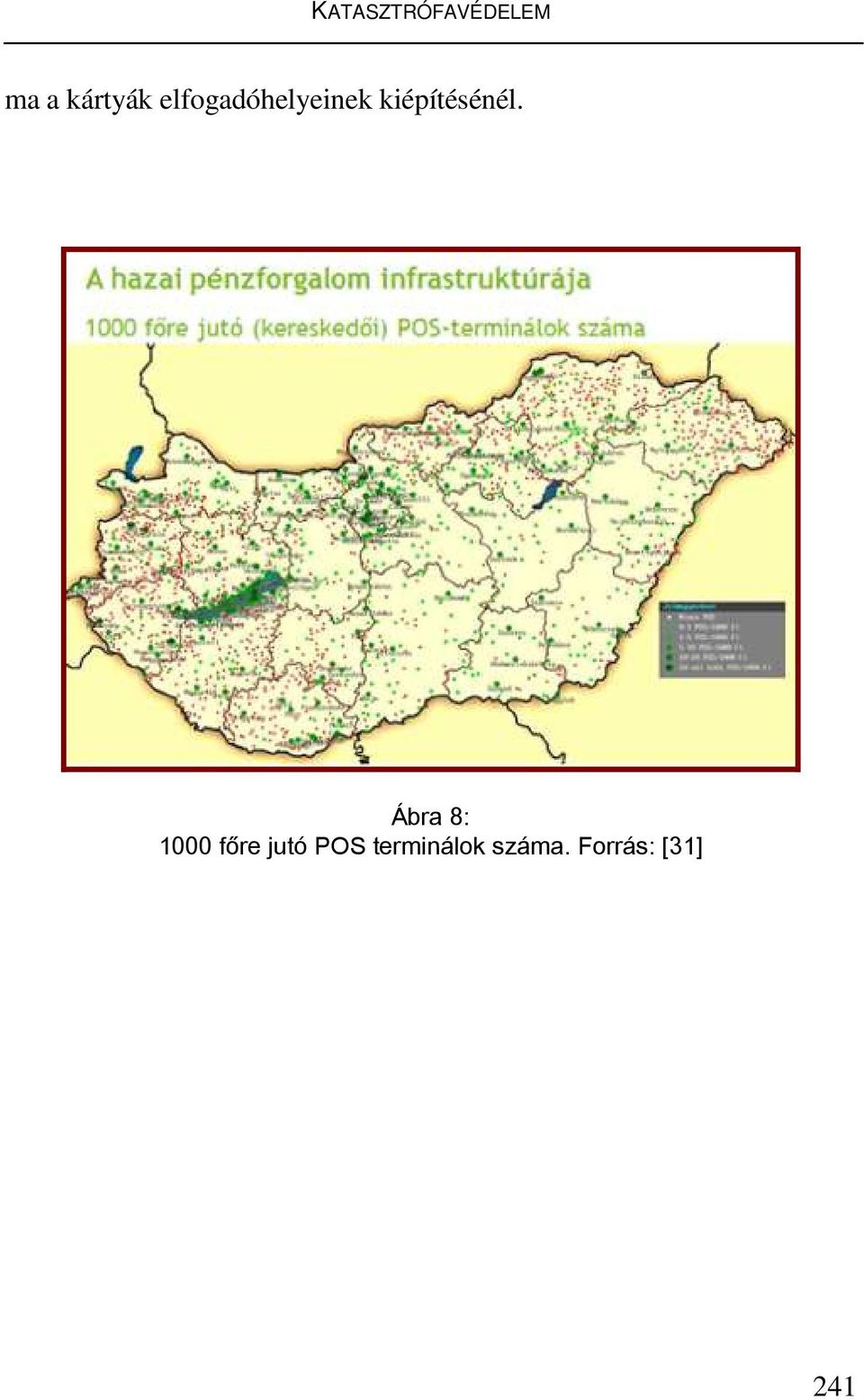 Ábra 8: 1000 főre jutó POS