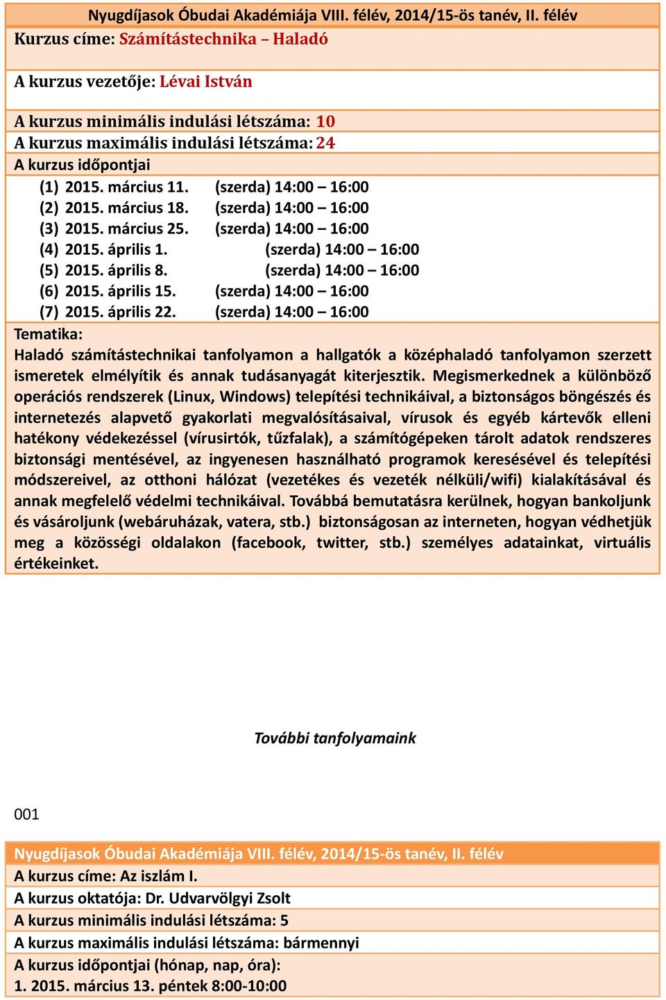 április 15. (szerda) 14:00 16:00 (7) 2015. április 22.