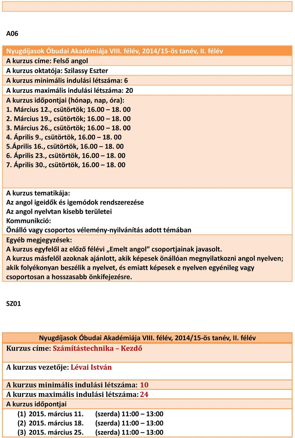 Április 30., csütörtök, 16.00 18.