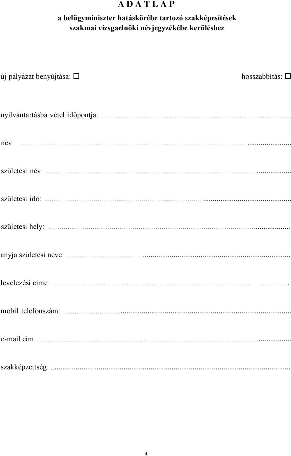 időpontja:... név:... születési név:... születési idő:... születési hely:.
