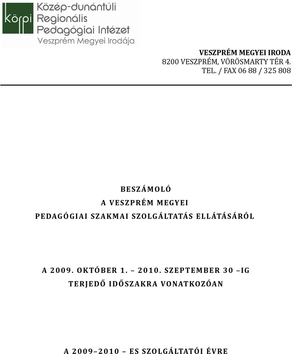 SZAKMAI SZOLGÁLTATÁS ELLÁTÁSÁRÓL A 2009. OKTÓBER 1. 2010.