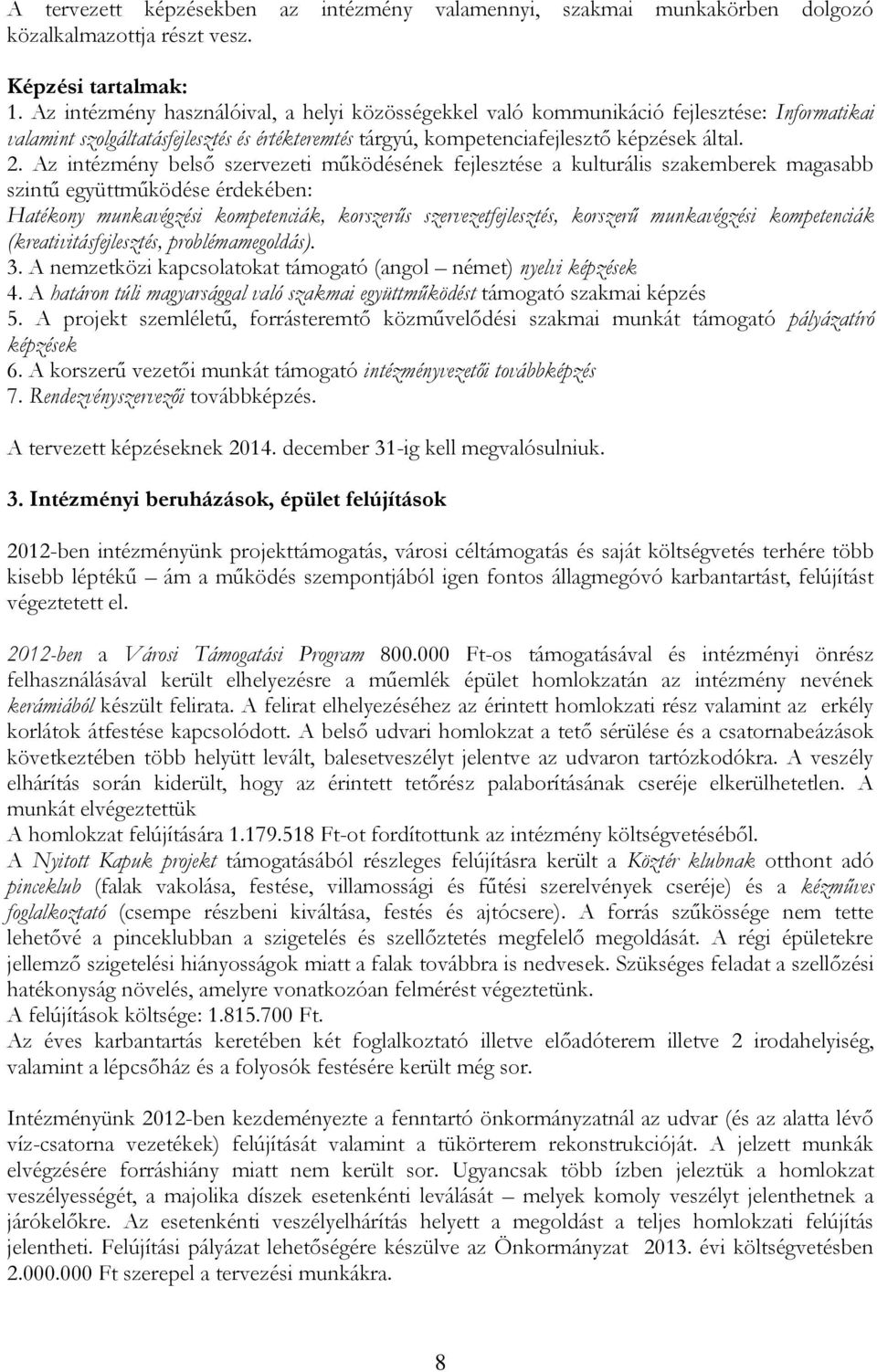 Az intézmény belső szervezeti működésének fejlesztése a kulturális szakemberek magasabb szintű együttműködése érdekében: Hatékony munkavégzési kompetenciák, korszerűs szervezetfejlesztés, korszerű