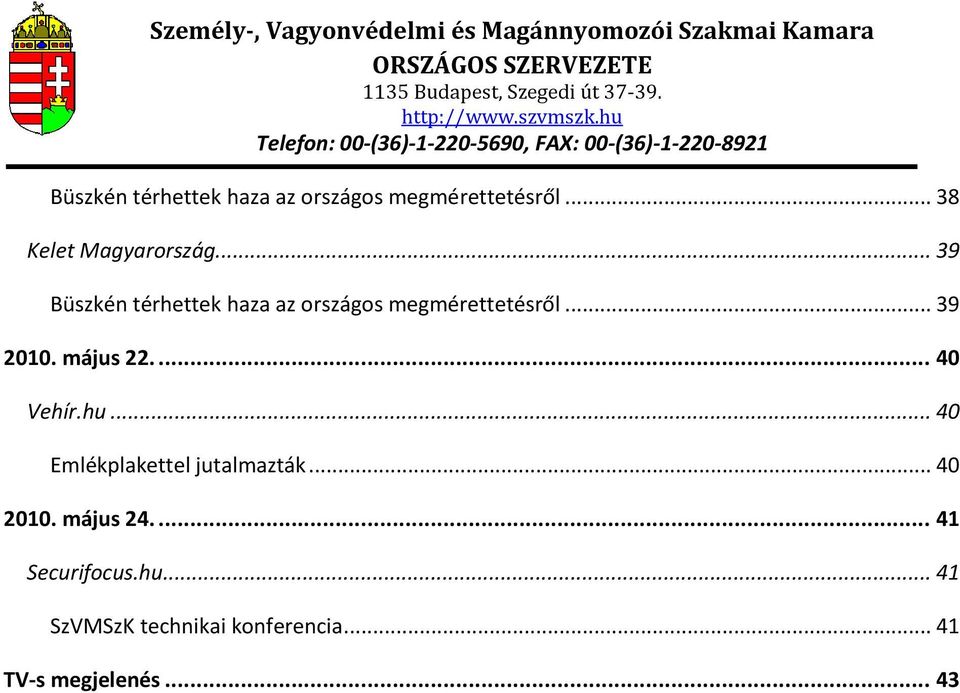 .. 39 Büszkén térhettek haza az országos megmérettetésről... 39 2010. május 22.... 40 Vehír.