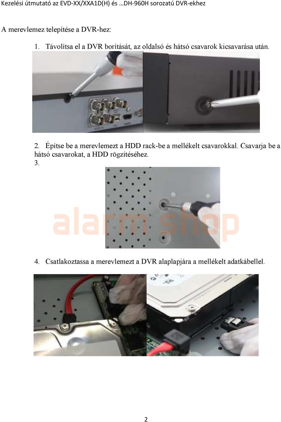 Építse be a merevlemezt a HDD rack-be a mellékelt csavarokkal.