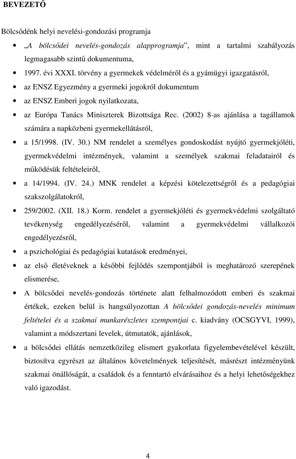 (2002) 8-as ajánlása a tagállamok számára a napközbeni gyermekellátásról, a 15/1998. (IV. 30.