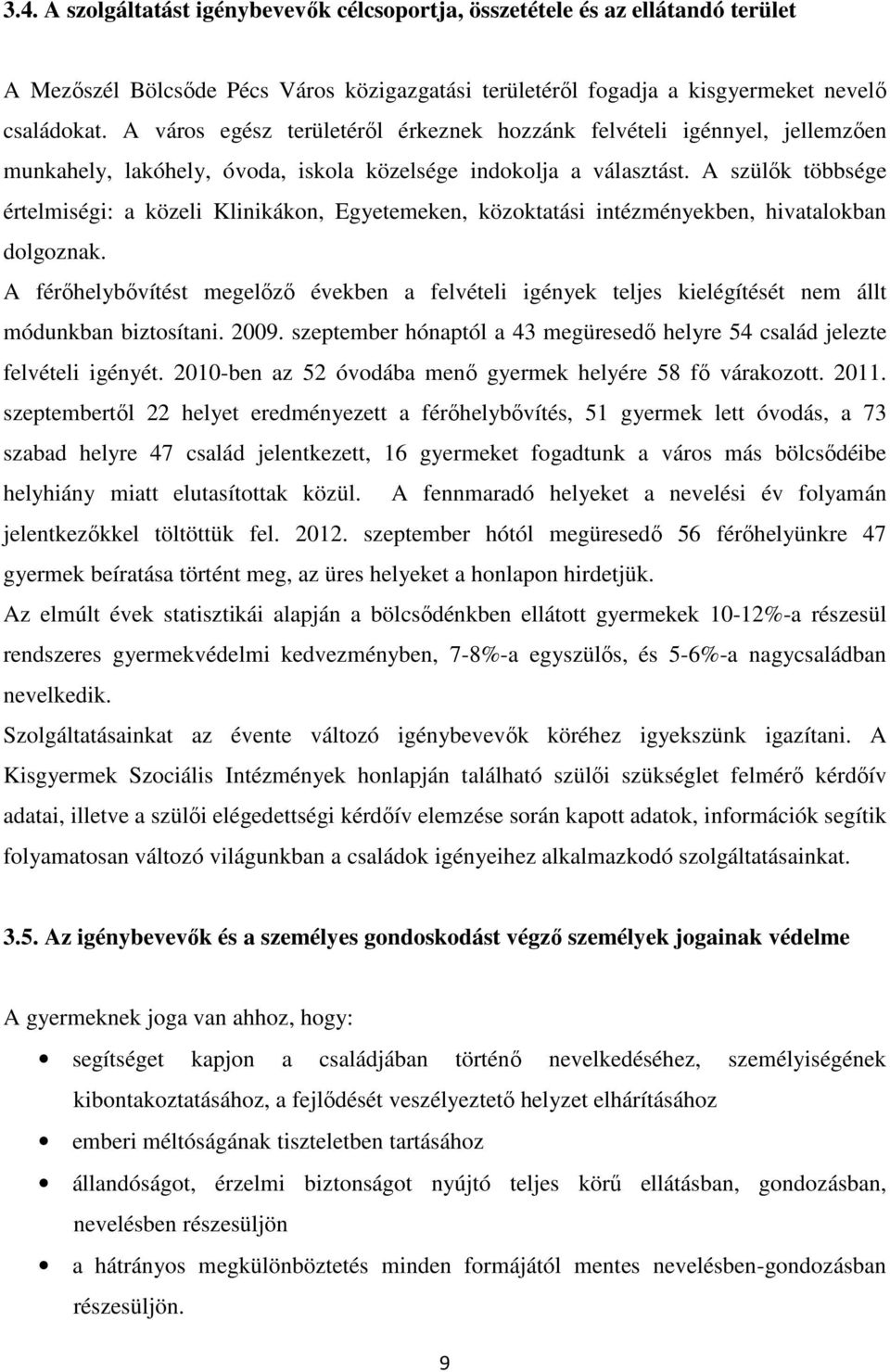 A szülők többsége értelmiségi: a közeli Klinikákon, Egyetemeken, közoktatási intézményekben, hivatalokban dolgoznak.