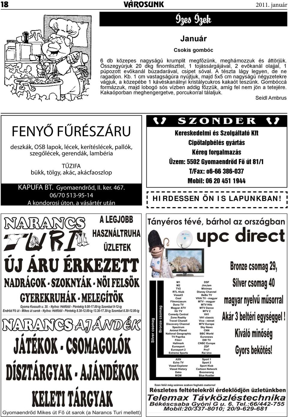 1 cm vastagságúra nyújtjuk, majd 5x5 cm nagyságú négyzetekre vágjuk, a közepébe 1 kávéskanálnyi kristálycukros kakaót teszünk.