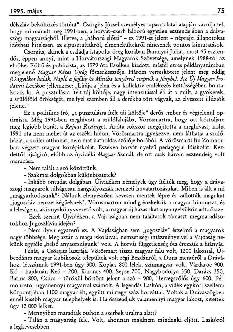 llletve, a "háború elotti" -ez 1991-etjelent - néprajzi állapotokat idézheti hitelesen, az elpusztultakr61, elmenekültekrol nincsenek pontos kimutatások.