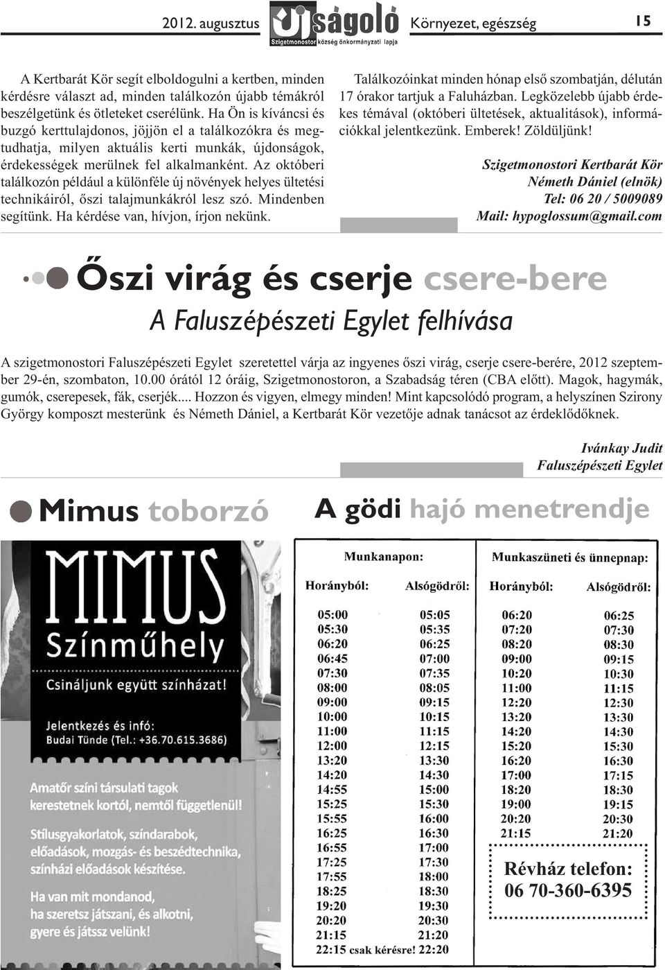 Az októberi találkozón például a különféle új növények helyes ültetési technikáiról, őszi talajmunkákról lesz szó. Mindenben segítünk. Ha kérdése van, hívjon, írjon nekünk.