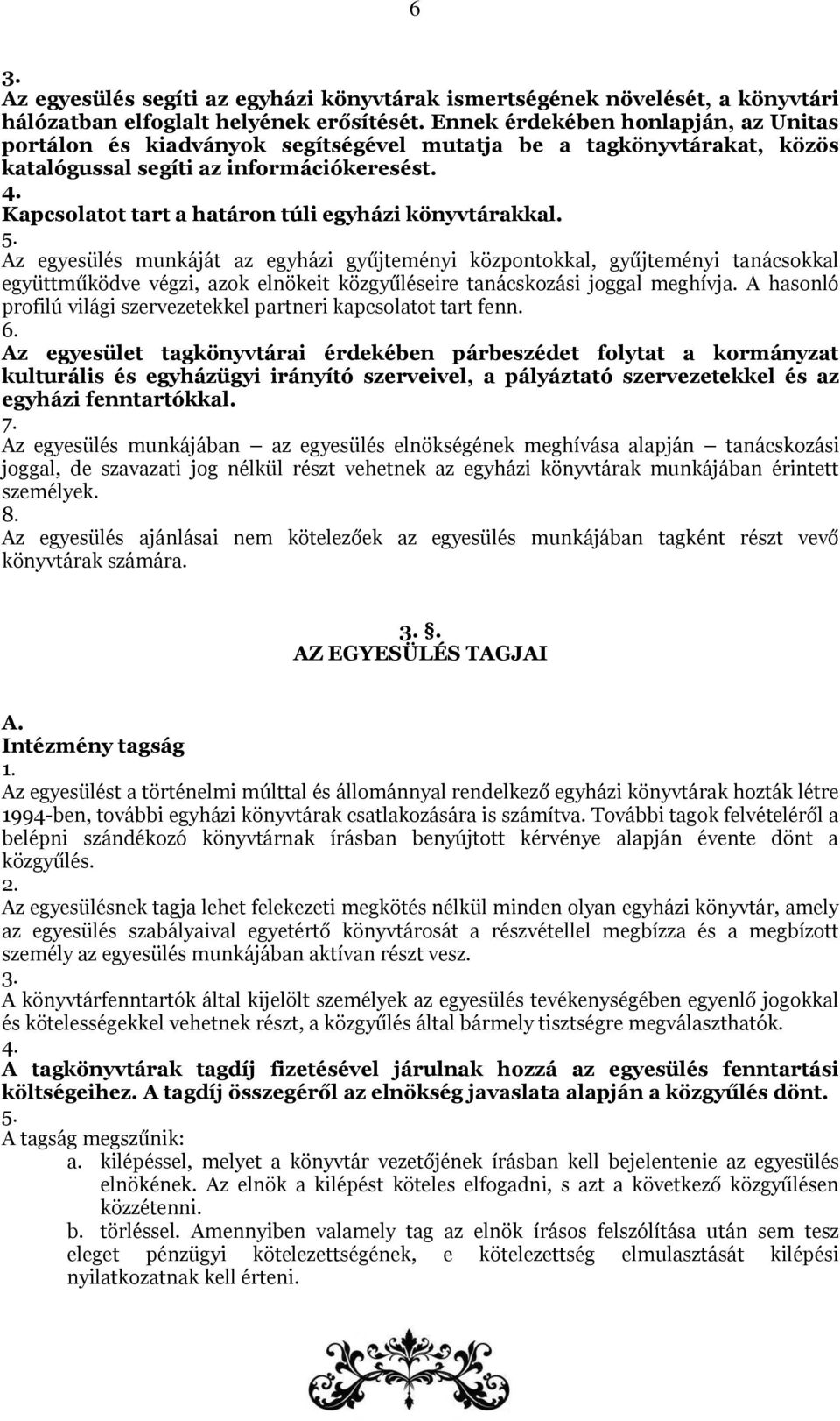 Kapcsolatot tart a határon túli egyházi könyvtárakkal. 5.