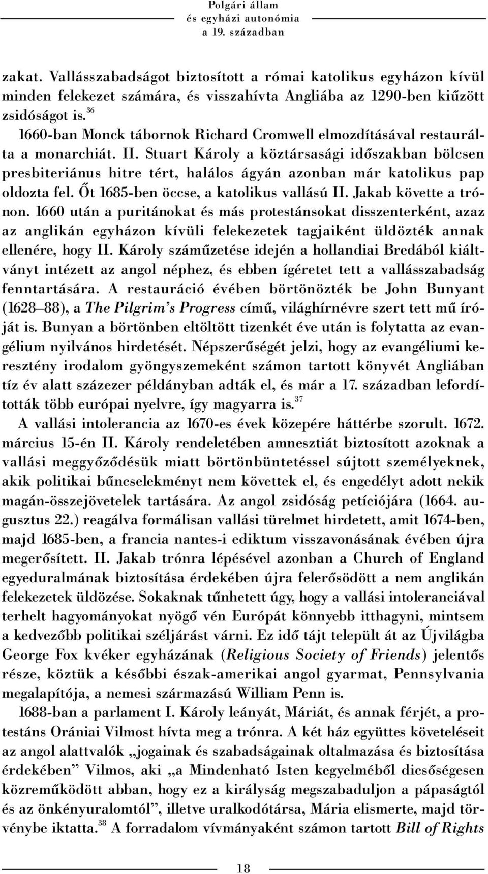 36 1660-ban Monck tábornok Richard Cromwell elmozdításával restaurálta a monarchiát. II.