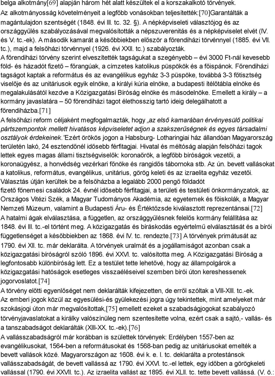 A népképviseleti választójog és az országgyűlés szabályozásával megvalósították a népszuverenitás és a népképviselet elvét (IV. és V. tc.-ek).