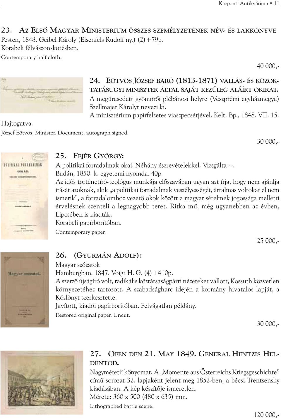 A megüresedett gyömörõi plébánosi helyre (Veszprémi egyházmegye) Szellmajer Károlyt nevezi ki. A minisztérium papírfelzetes viaszpecsétjével. Kelt: Bp., 1848. VII. 15. Hajtogatva.