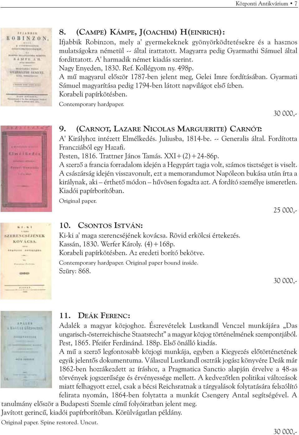Gyarmati Sámuel magyarítása pedig 1794-ben látott napvilágot elsõ ízben. Korabeli papírkötésben. Contemporary hardpaper. 9.