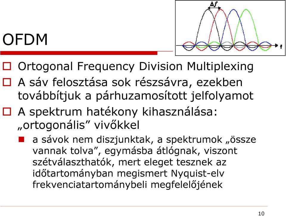 a sávok nem diszjunktak, a spektrumok össze vannak tolva, egymásba átlógnak, viszont