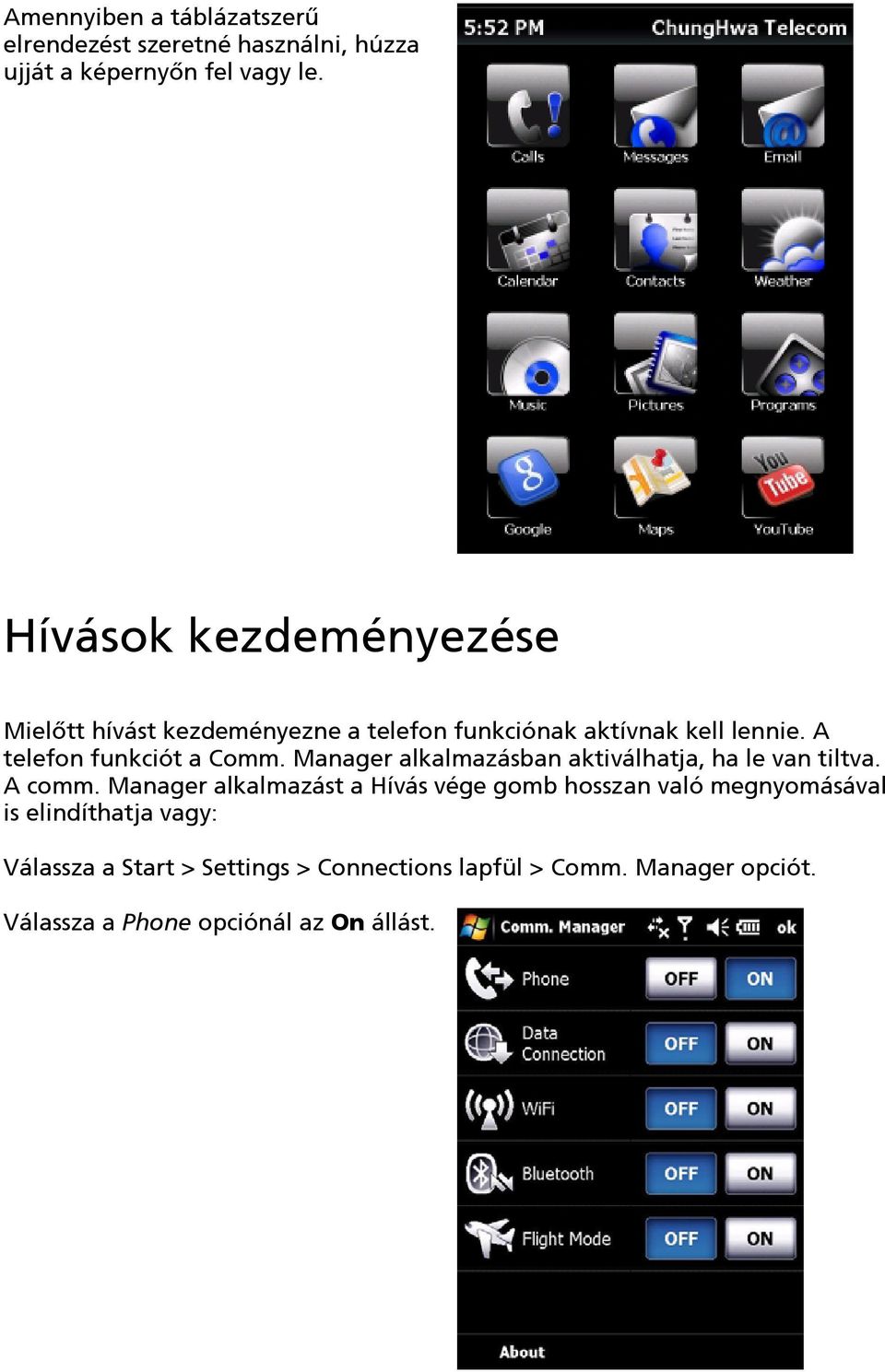 A telefon funkciót a Comm. Manager alkalmazásban aktiválhatja, ha le van tiltva. A comm.