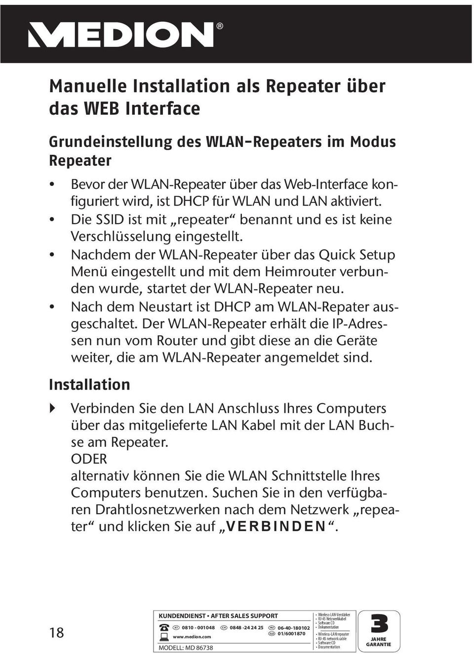 Nachdem der WLAN-Repeater über das Quick Setup Menü eingestellt und mit dem Heimrouter verbunden wurde, startet der WLAN-Repeater neu. Nach dem Neustart ist DHCP am WLAN-Repater ausgeschaltet.